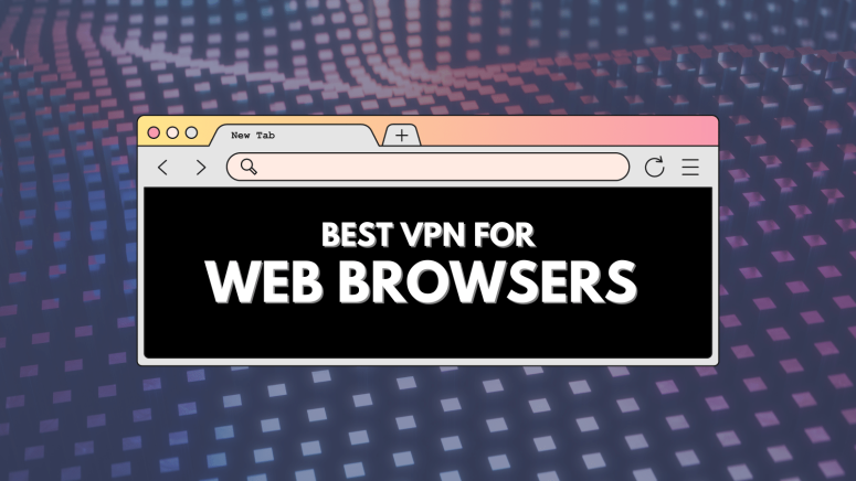 Best VPN for Browsers