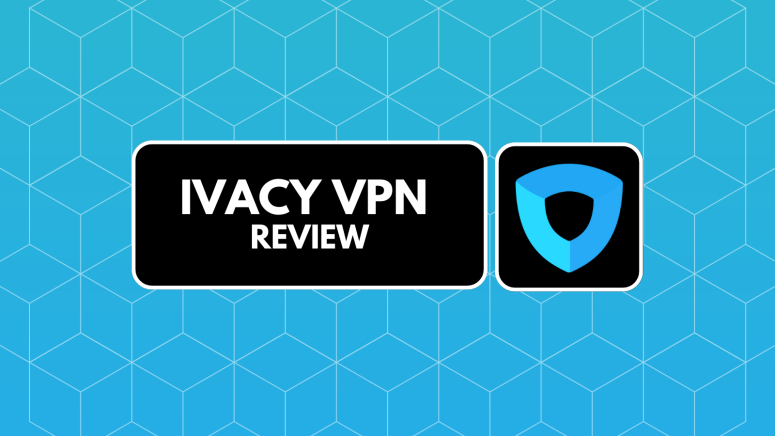 Ivacy VPN Review